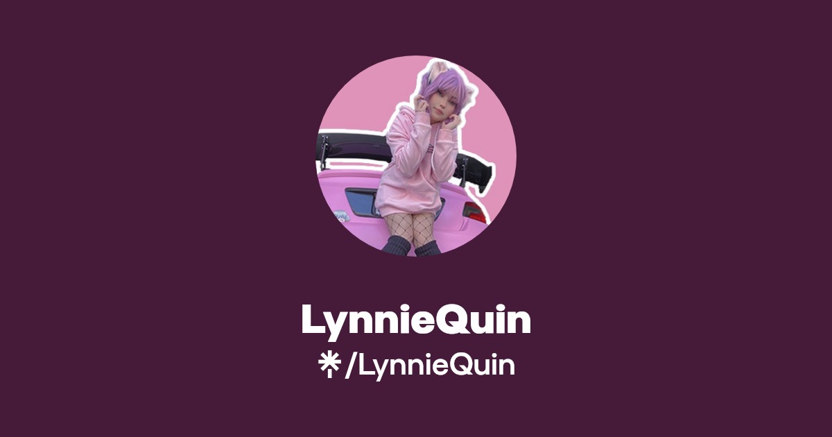 LynnieQuin | Twitter, Instagram, Facebook, TikTok, Twitch | Linktree
