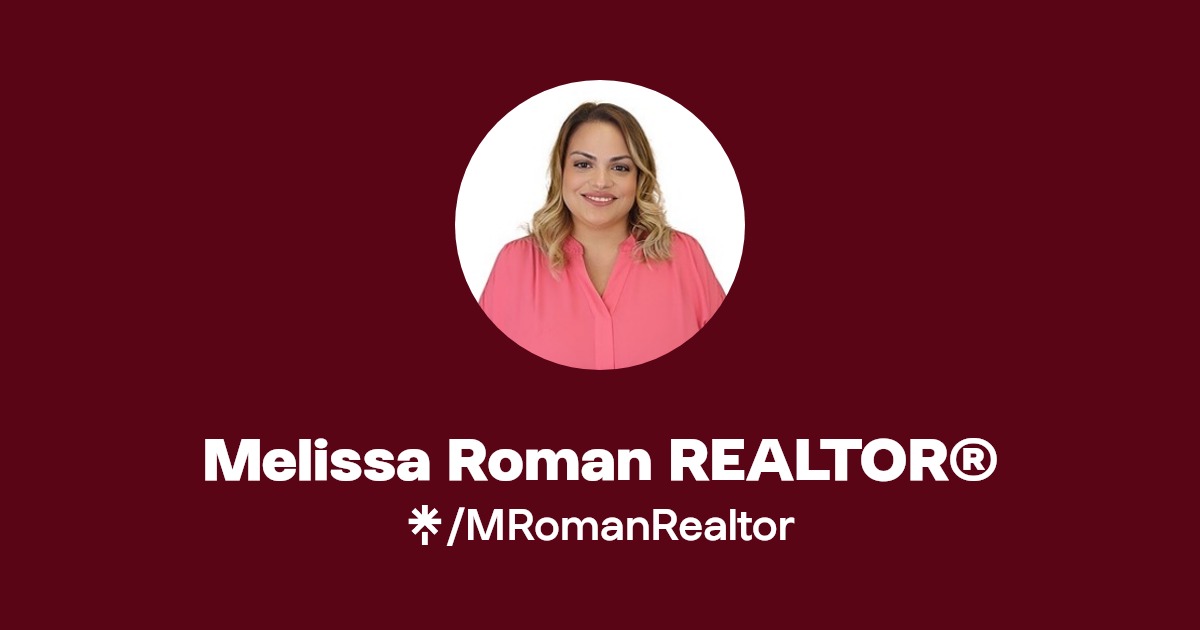 Melissa Roman REALTOR® Instagram, Facebook, TikTok Linktree
