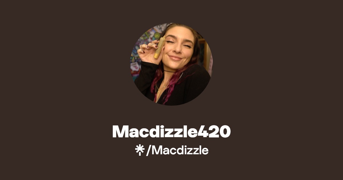Macdizzle420 | Instagram | Linktree