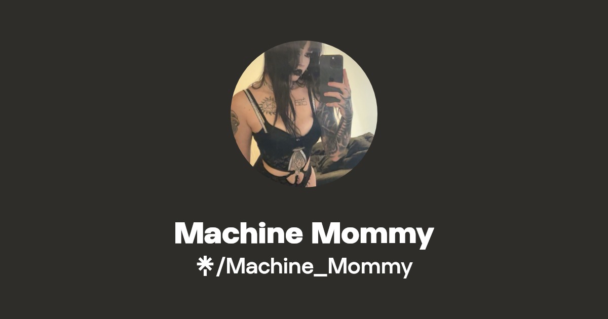Machine Mommy - Find Machine Mommy Onlyfans - Linktree