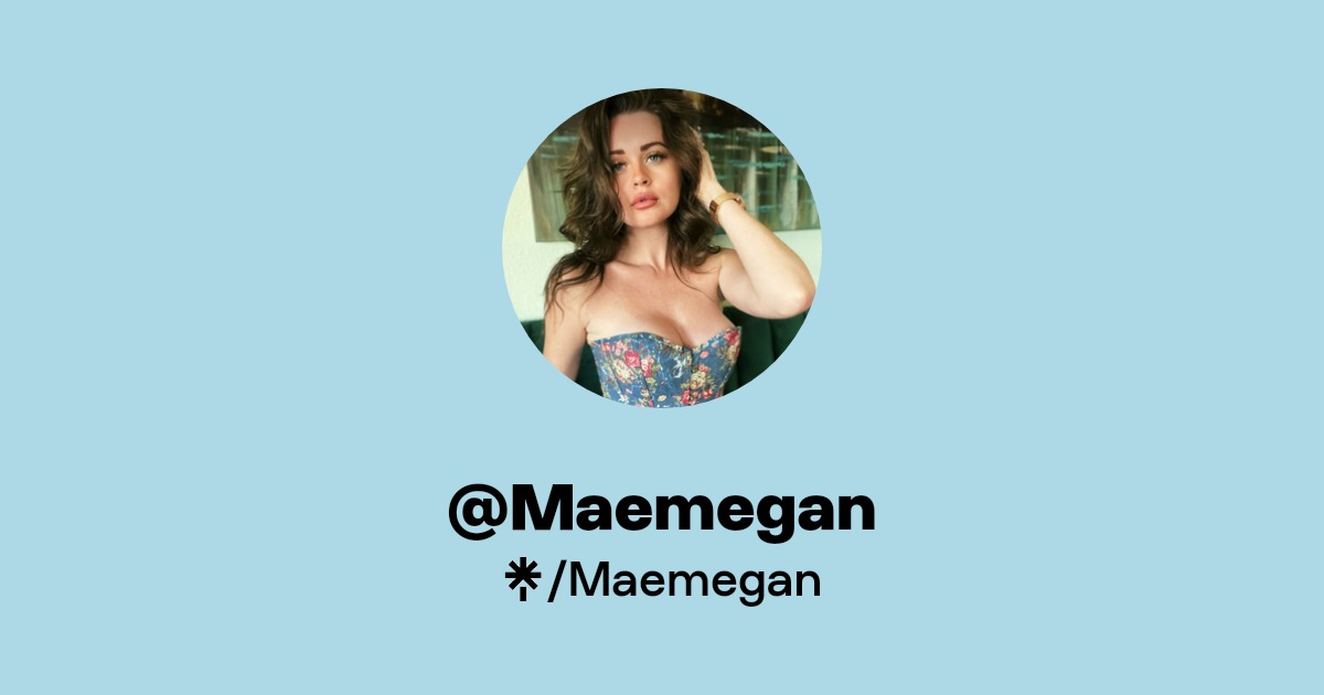 Maemegan - Find @Maemegan Onlyfans - Linktree