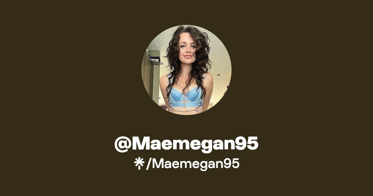 Maemegan95 | Instagram | Linktree