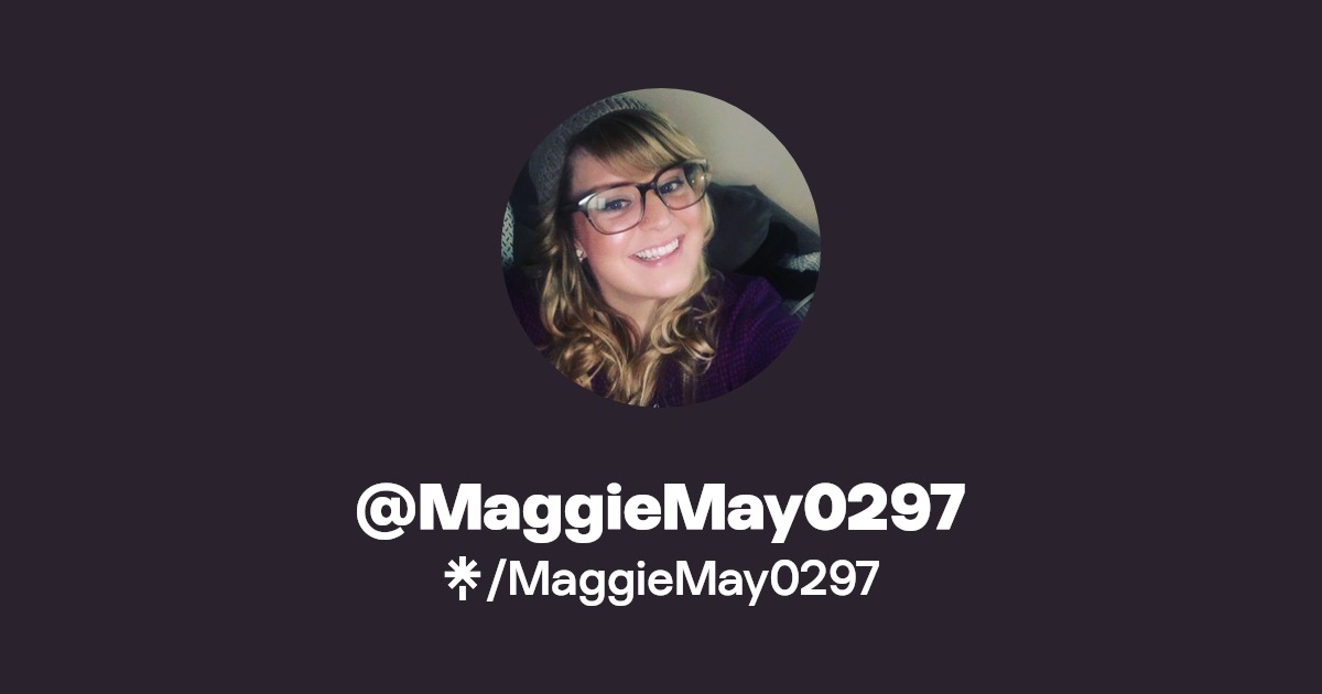 MaggieMay0297 | Twitter | Linktree