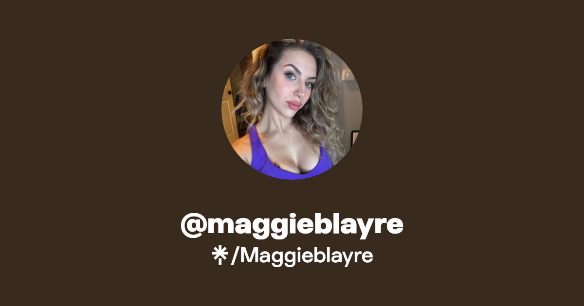 @maggieblayre - Find @maggieblayre Onlyfans - Linktree