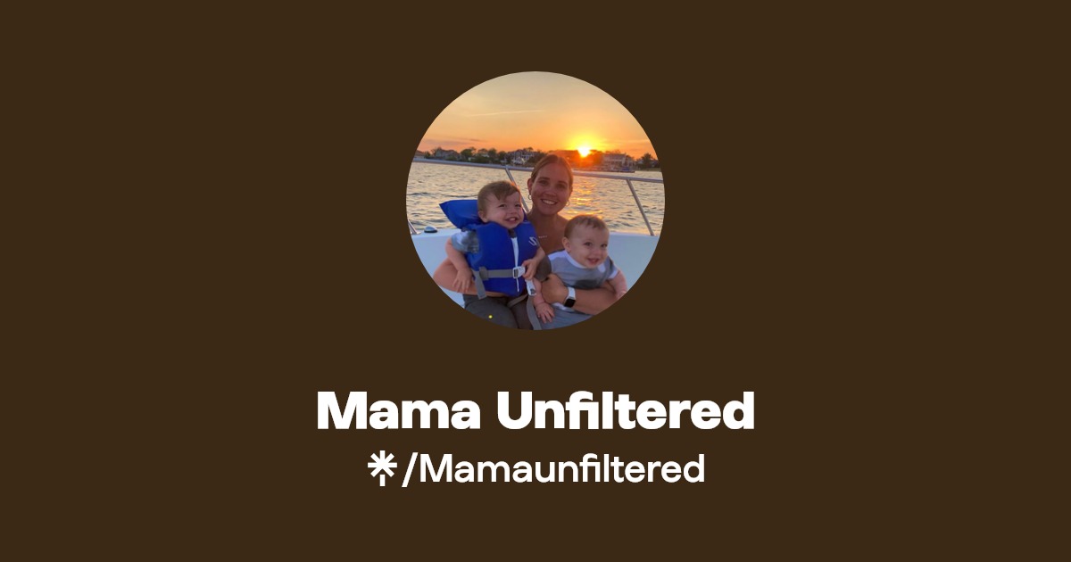 Mama Unfiltered | Instagram | Linktree