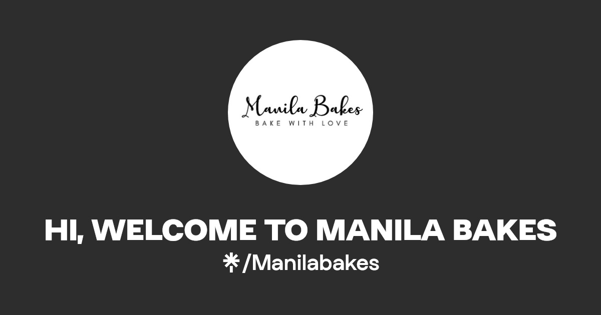 HI, TO MANILA BAKES Instagram, TikTok Linktree