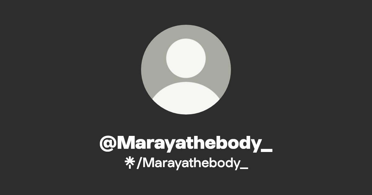 Marayathebody_ - Find @Marayathebody_ Onlyfans - Linktree