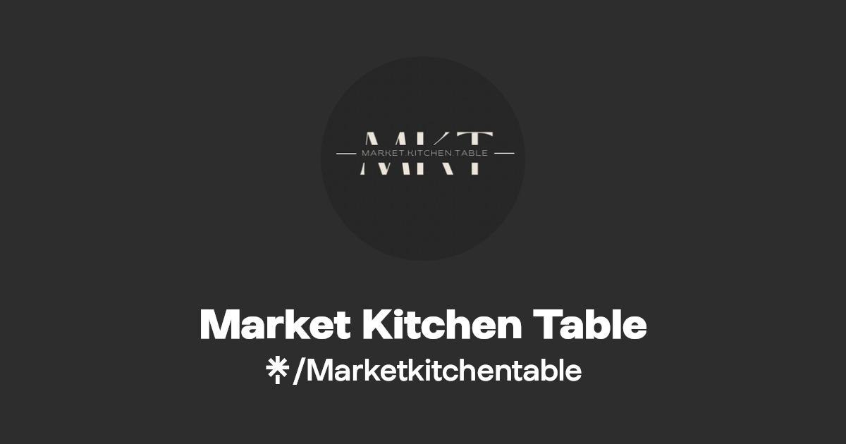 Market Kitchen Table Instagram, Facebook, TikTok Linktree