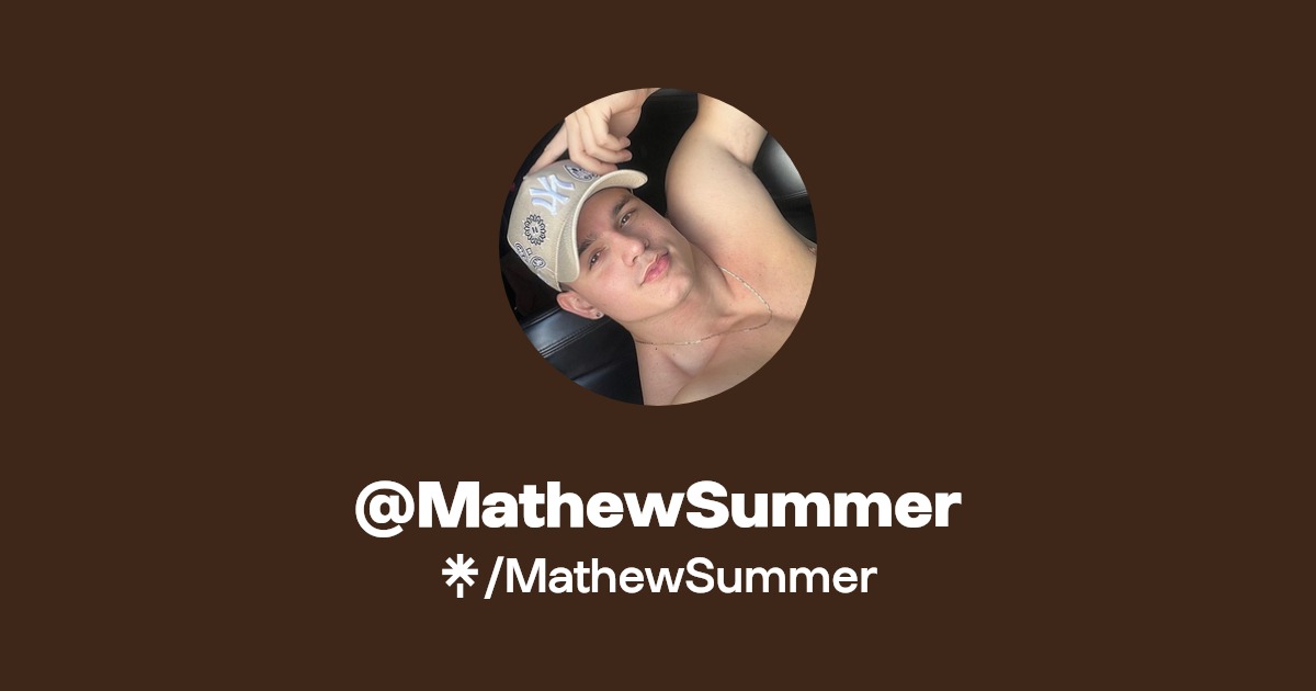 MathewSummer - Find @MathewSummer Onlyfans - Linktree