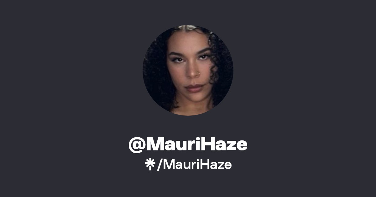 MauriHaze | Twitter, Instagram, TikTok, Twitch | Linktree