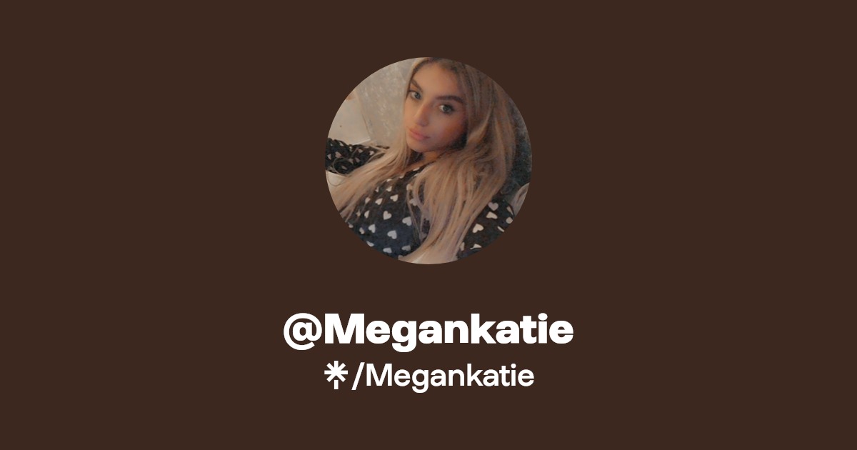 Megankatie - Find @Megankatie Onlyfans - Linktree