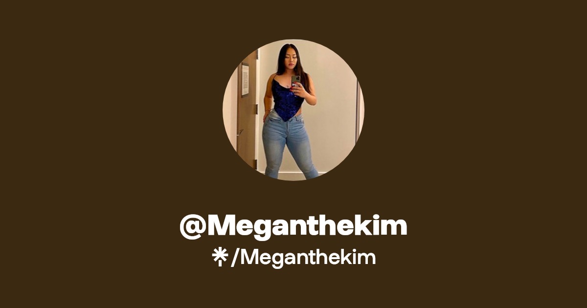 Meganthekim - Find @Meganthekim Onlyfans - Linktree