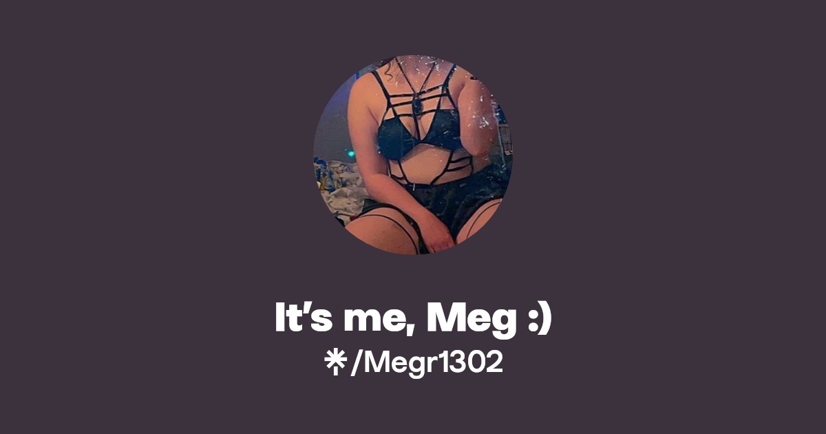 It’s me, Meg :) - Find It’s me, Meg :) Onlyfans - Linktree