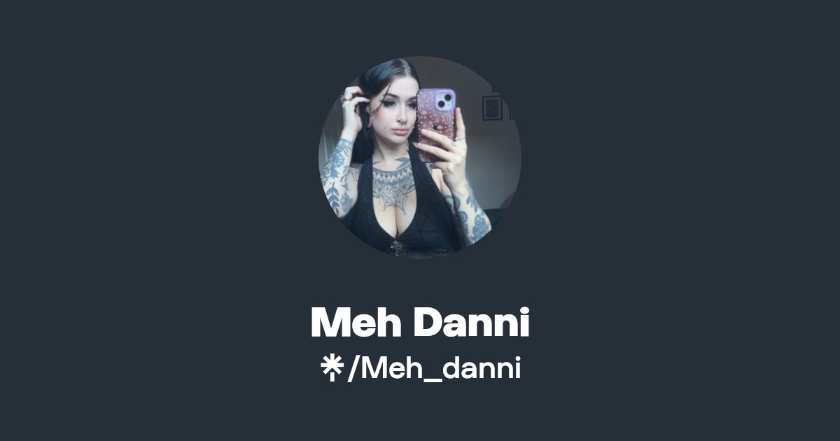 Meh Danni | Instagram, Facebook, TikTok | Linktree