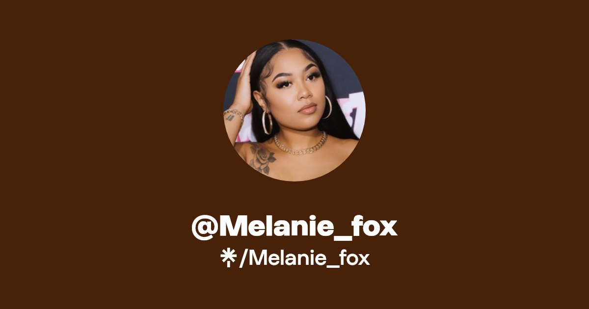 Melanie_fox | Twitter, Instagram, TikTok | Linktree
