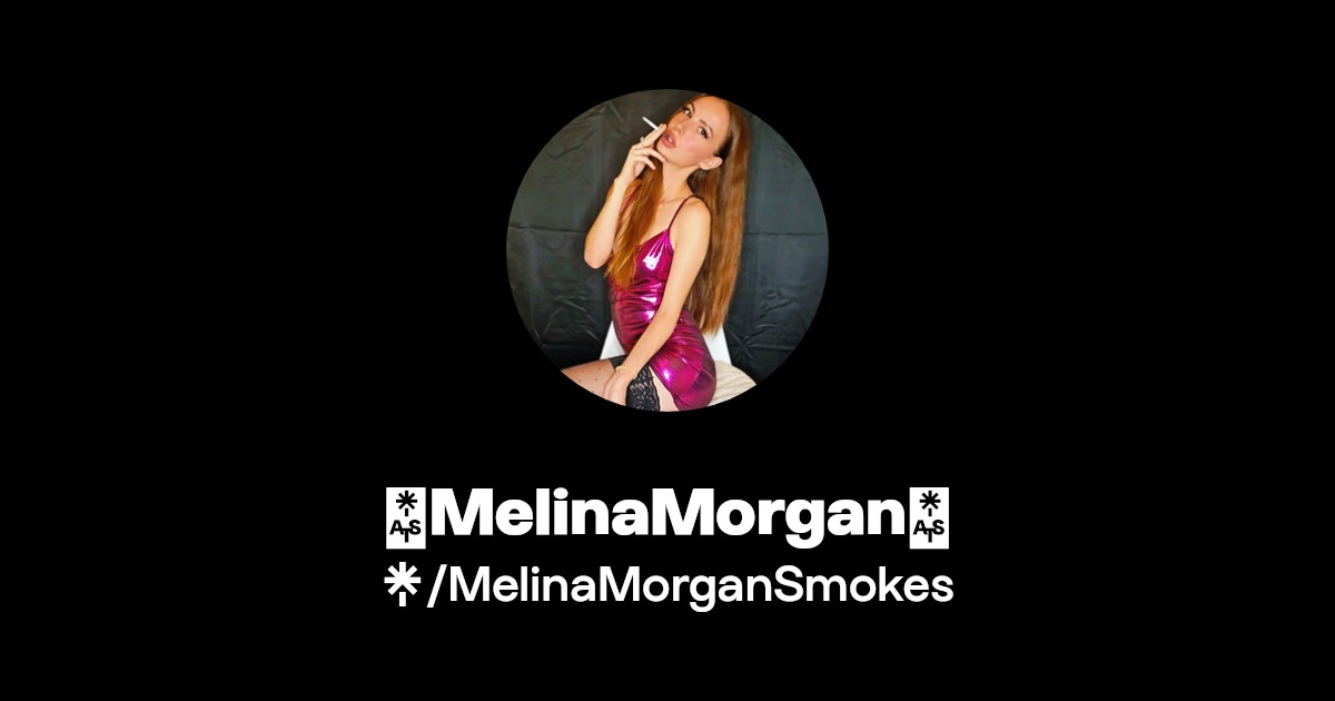🚬♥️MelinaMorgan♥️🚬 - Find 🚬♥️MelinaMorgan♥️🚬 Onlyfans - Linktree