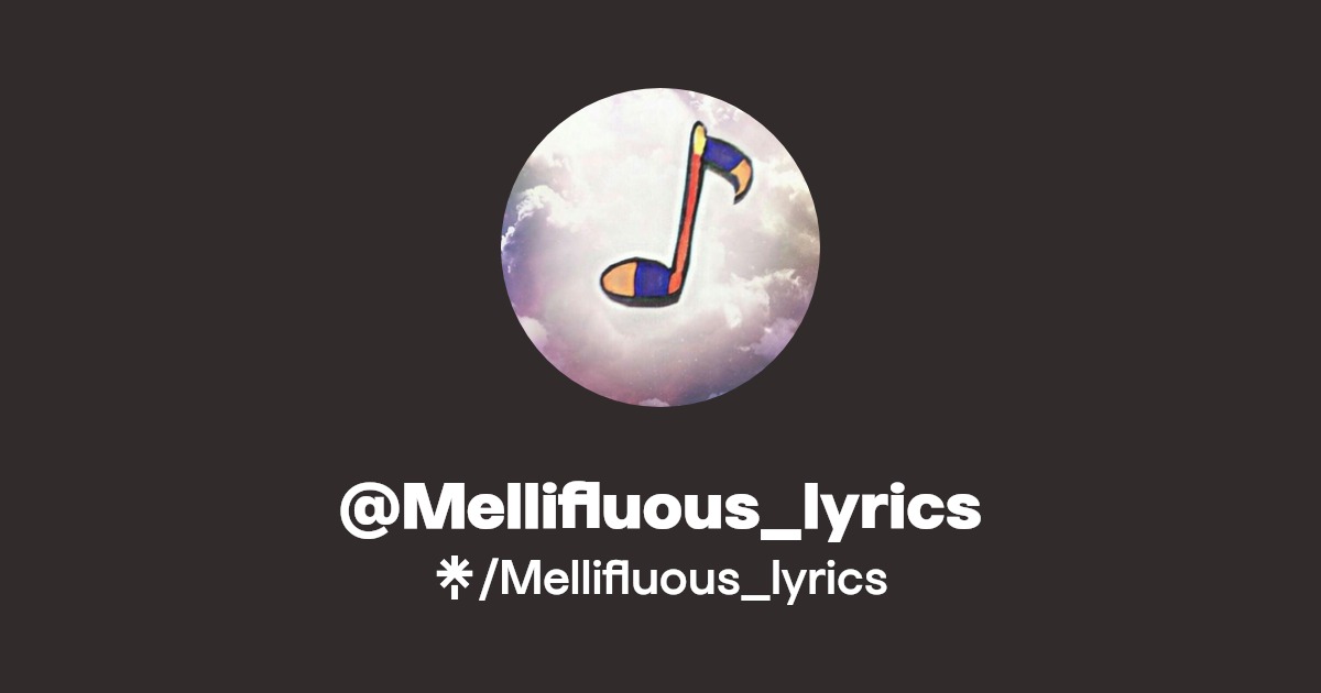 Mellifluous_lyrics Listen on YouTube, Spotify Linktree
