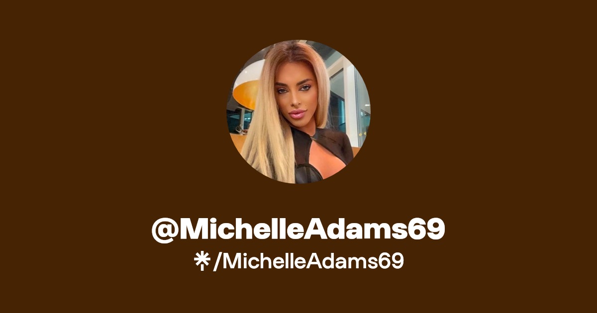 MichelleAdams69 - Find @MichelleAdams69 Onlyfans - Linktree