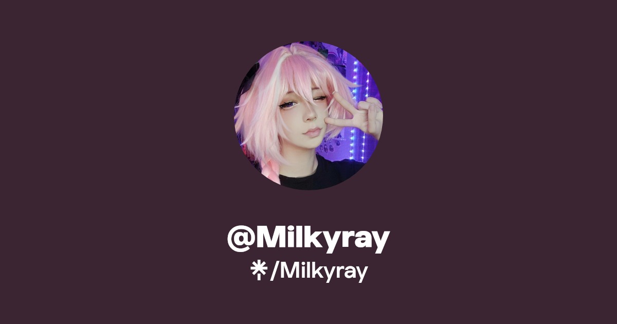 Milkyray | Twitter, Instagram, TikTok, Twitch | Linktree