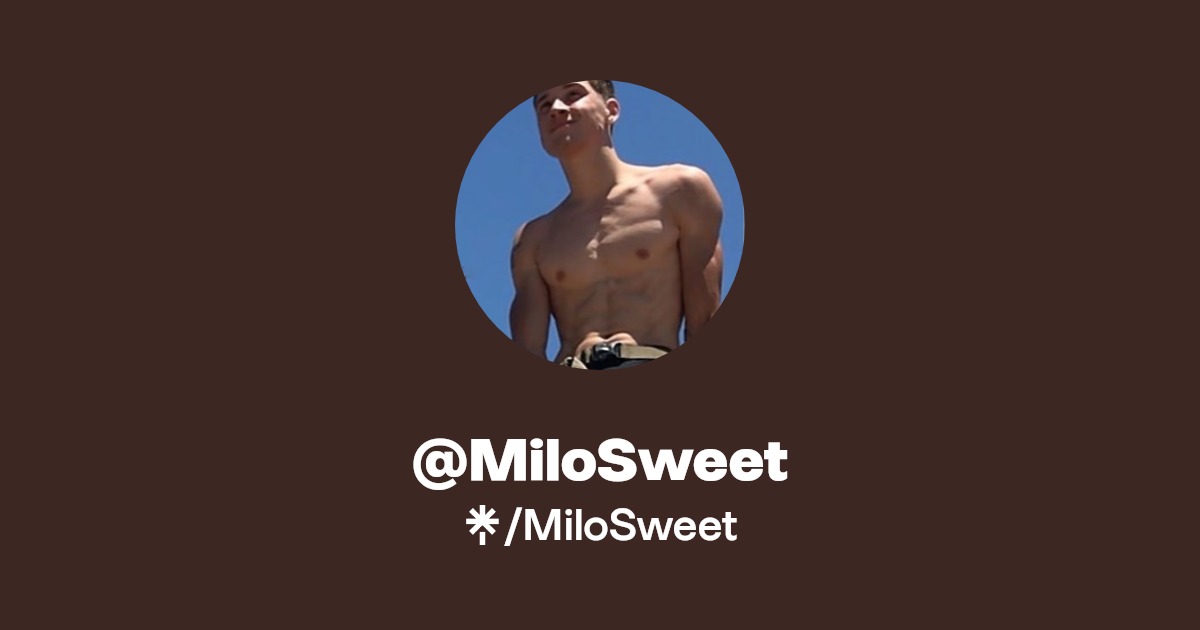 MiloSweet - Find @MiloSweet Onlyfans - Linktree