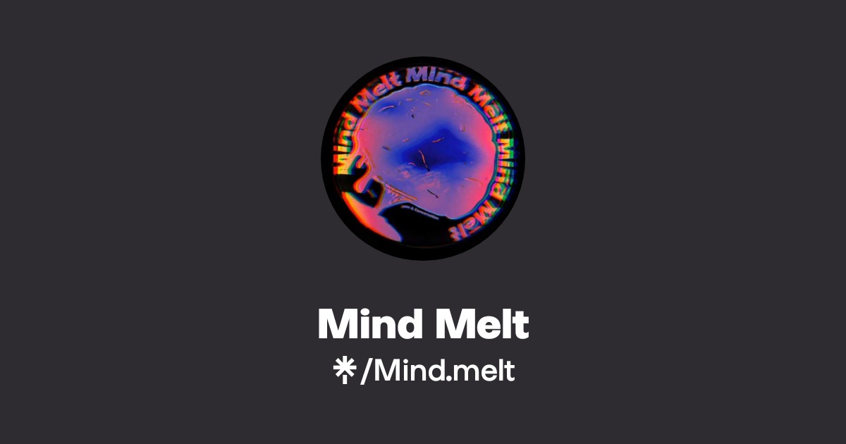 Mind Melt | Instagram | Linktree