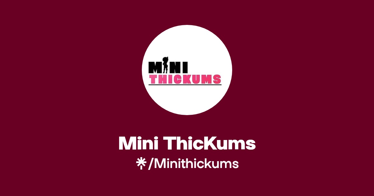 Mini ThicKums - Find Mini ThicKums Onlyfans - Linktree