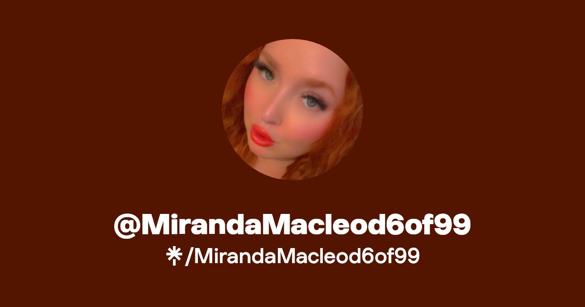 MirandaMacleod6of99 OnlyFans Official Exclusive Content & Account
