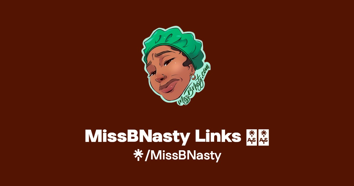 MissBNasty Links 👇🏽 | Instagram, Twitch | Linktree