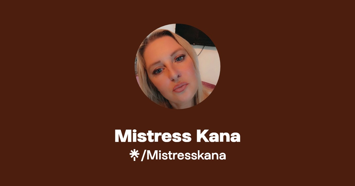 Mistress Kana - Find Mistress Kana Onlyfans - Linktree