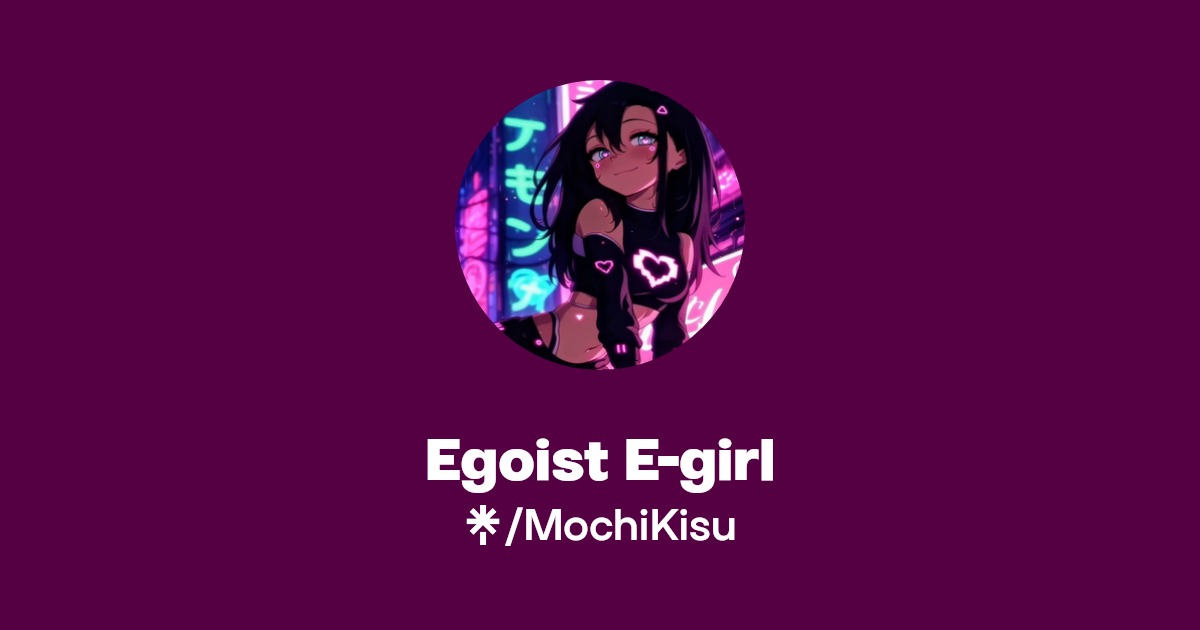 Egoist E-girl - Find Egoist E-girl Onlyfans - Linktree