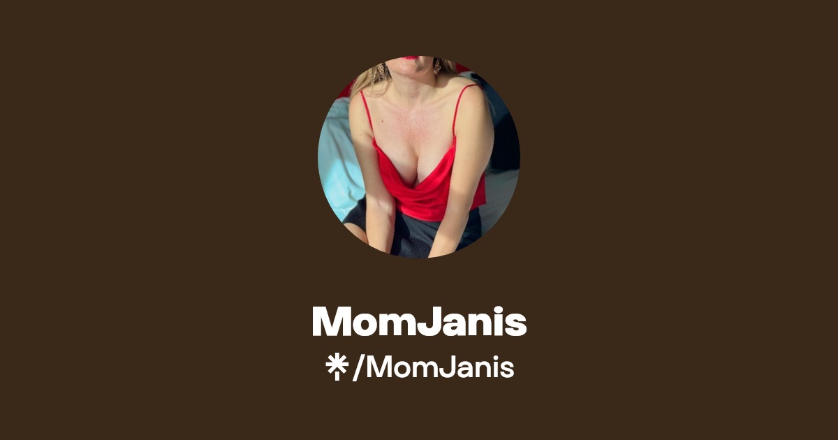 MomJanis - Find MomJanis Onlyfans - Linktree