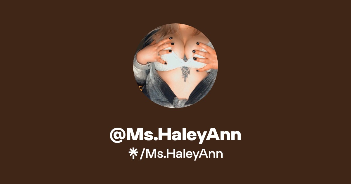 Ms.HaleyAnn - Find @Ms.HaleyAnn Onlyfans - Linktree