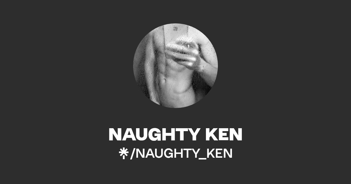 NAUGHTY KEN - Find NAUGHTY KEN Onlyfans - Linktree