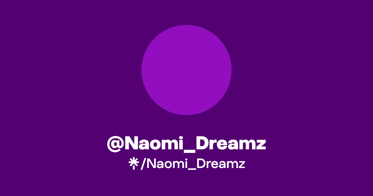 @Naomi_Dreamz | Linktree