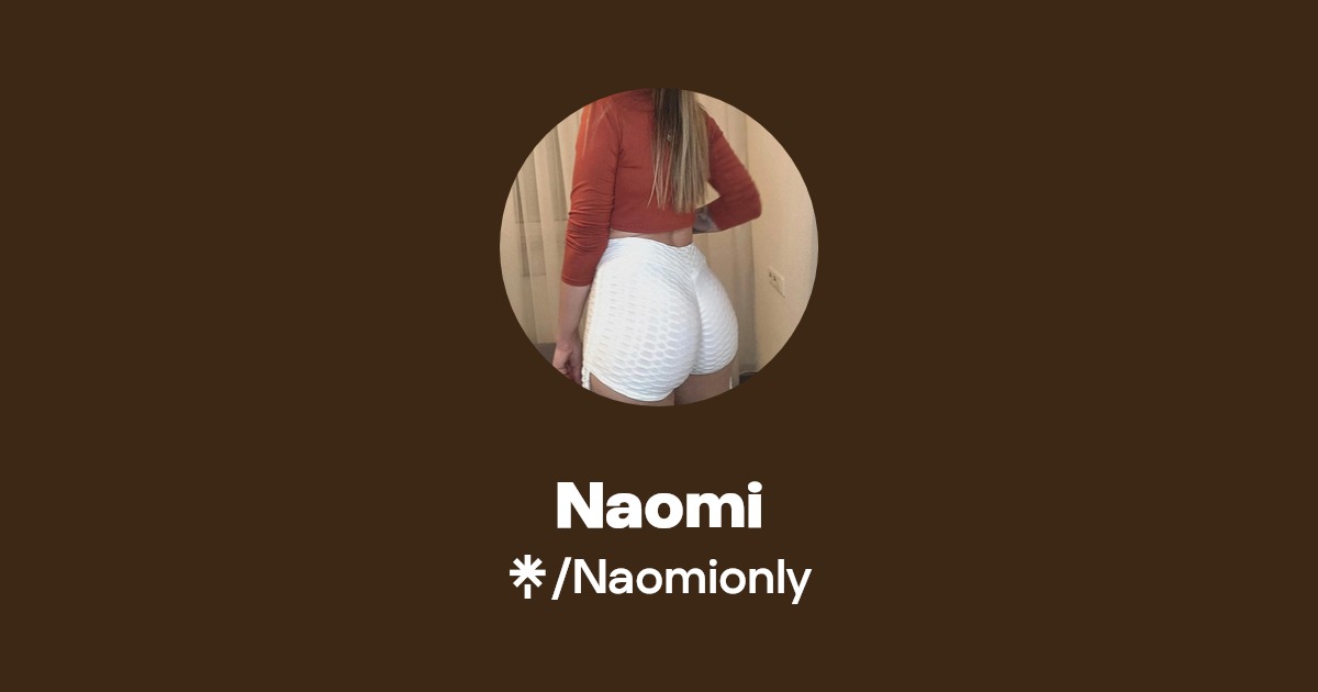 Naomi - Find Naomi Onlyfans - Linktree
