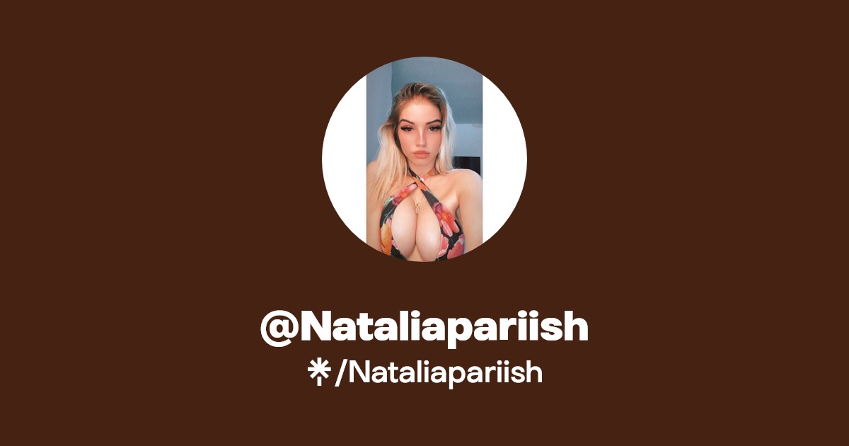 Nataliapariish - Find @Nataliapariish Onlyfans - Linktree