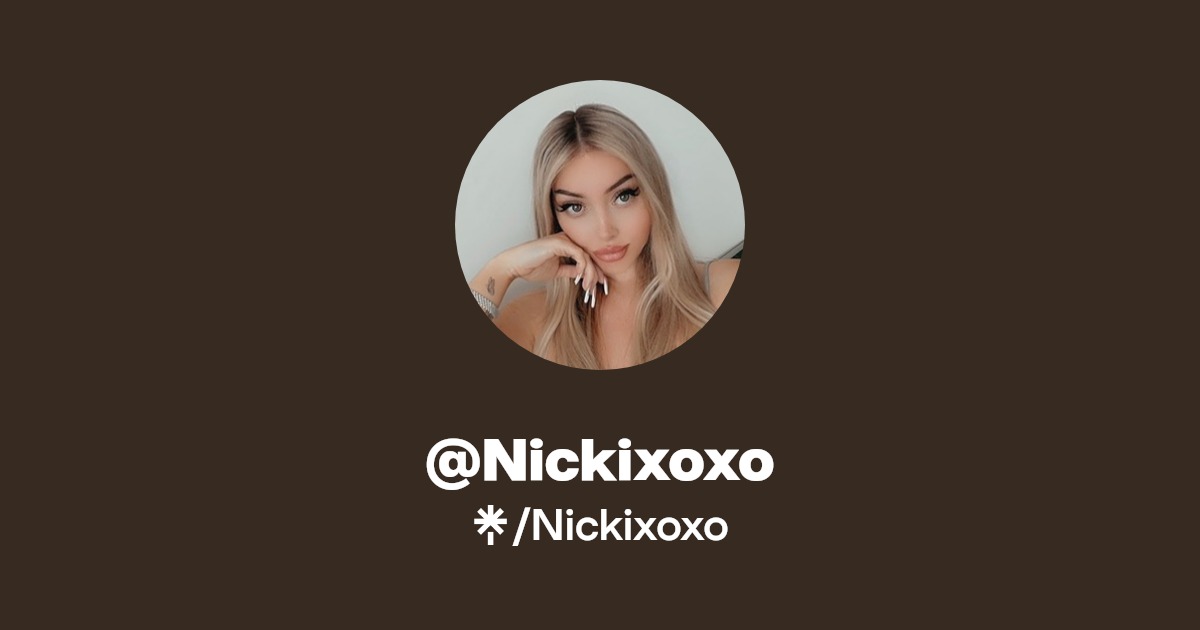 Nickixoxo | Instagram | Linktree