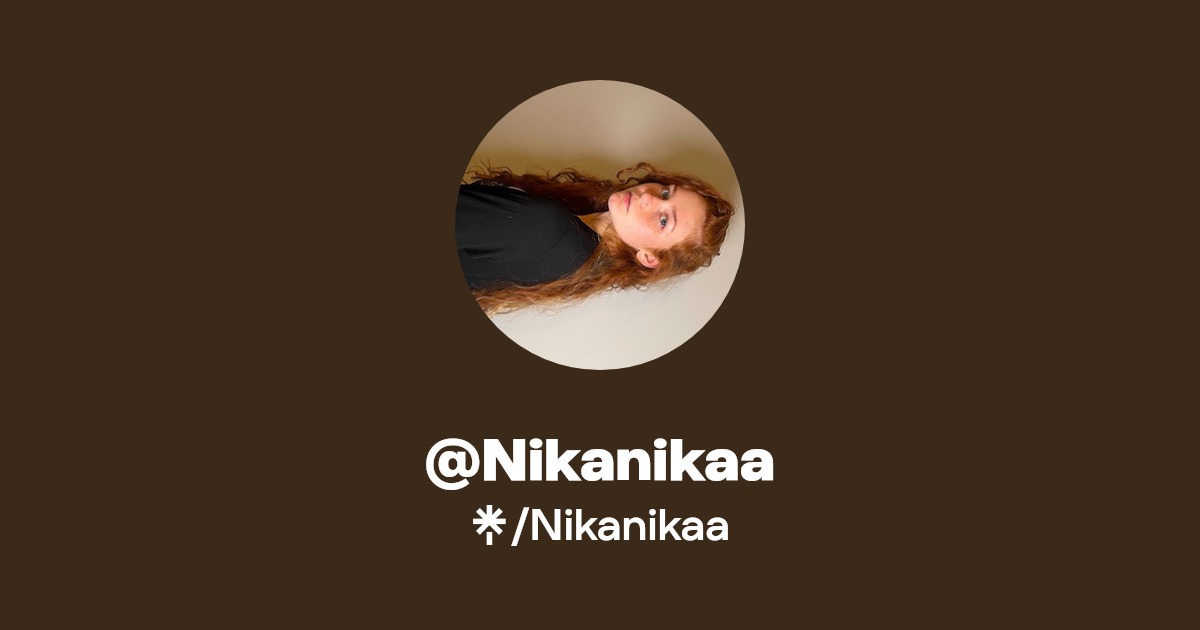 Nikanikaa - Find @Nikanikaa Onlyfans - Linktree