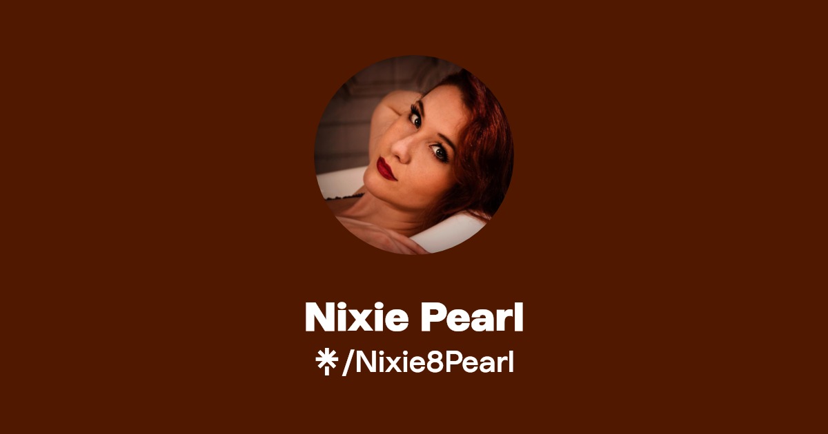 Nixie Pearl - Find Nixie Pearl Onlyfans - Linktree