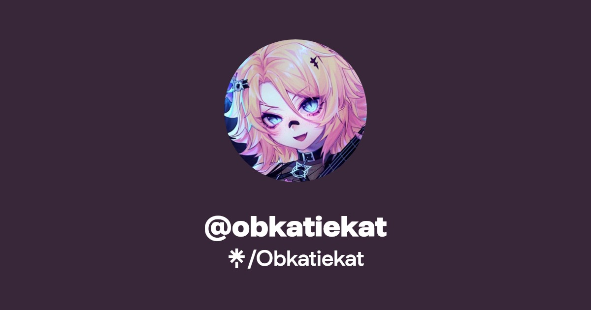 @obkatiekat | Twitter, Instagram, Twitch | Linktree