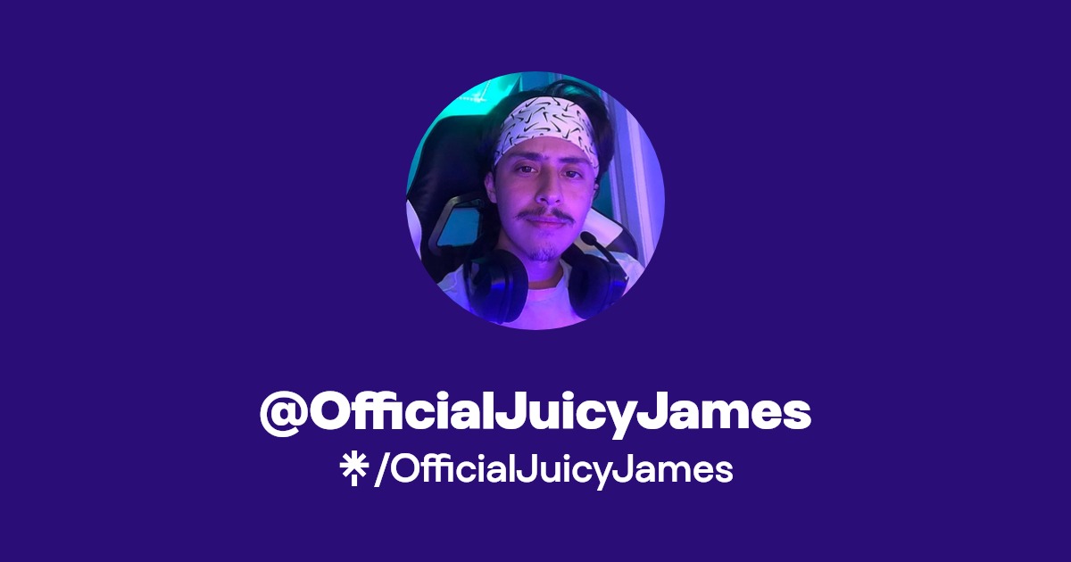 OfficialJuicyJames | Twitter, TikTok, Twitch | Linktree
