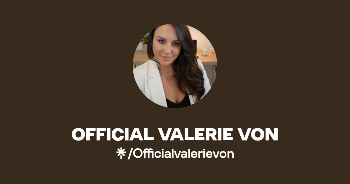 OFFICIAL VALERIE VON | Instagram, TikTok | Linktree
