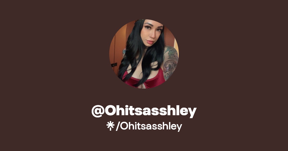 Ohitsasshley - Find @Ohitsasshley Onlyfans - Linktree