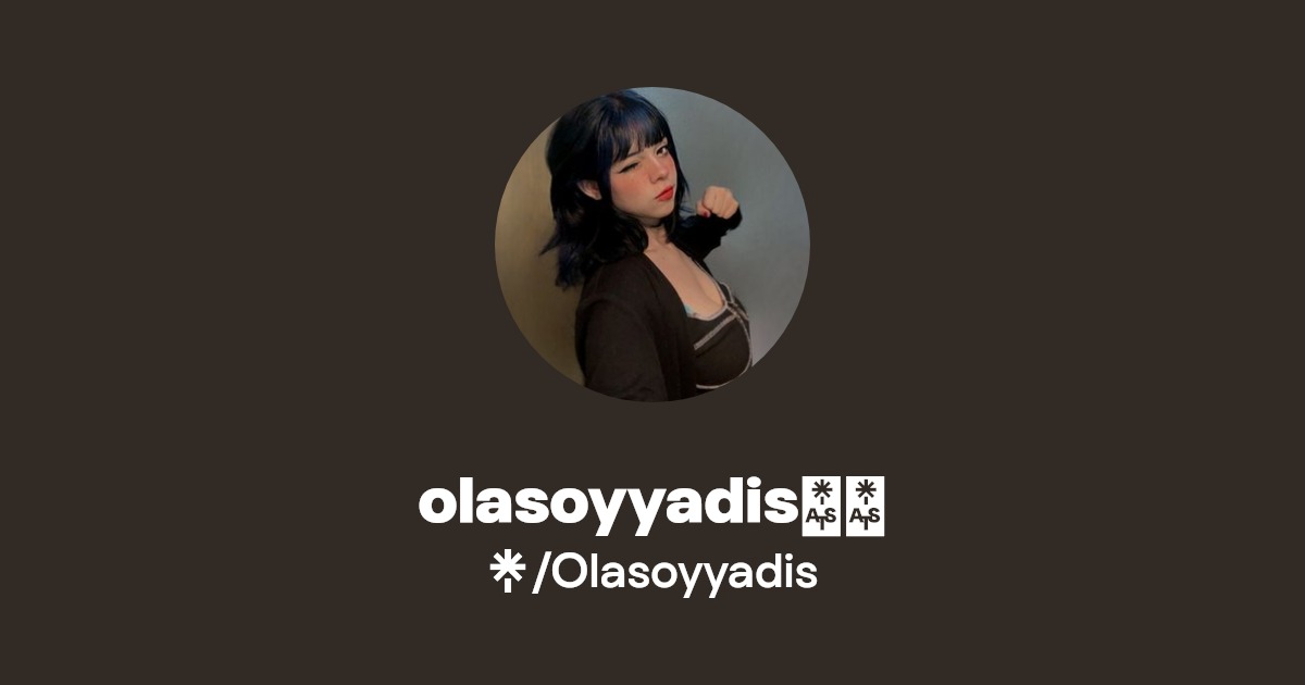 olasoyyadis⏳🕰️ | Instagram, Facebook, TikTok, Twitch | Linktree