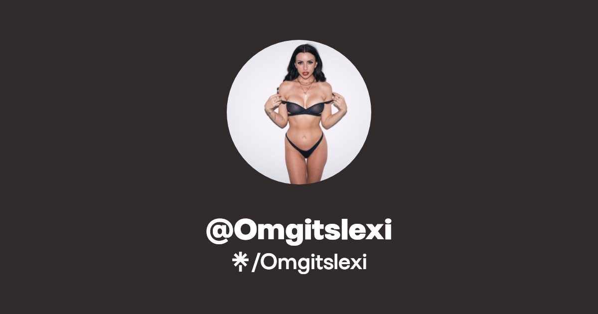 Omgitslexi | Instagram | Linktree
