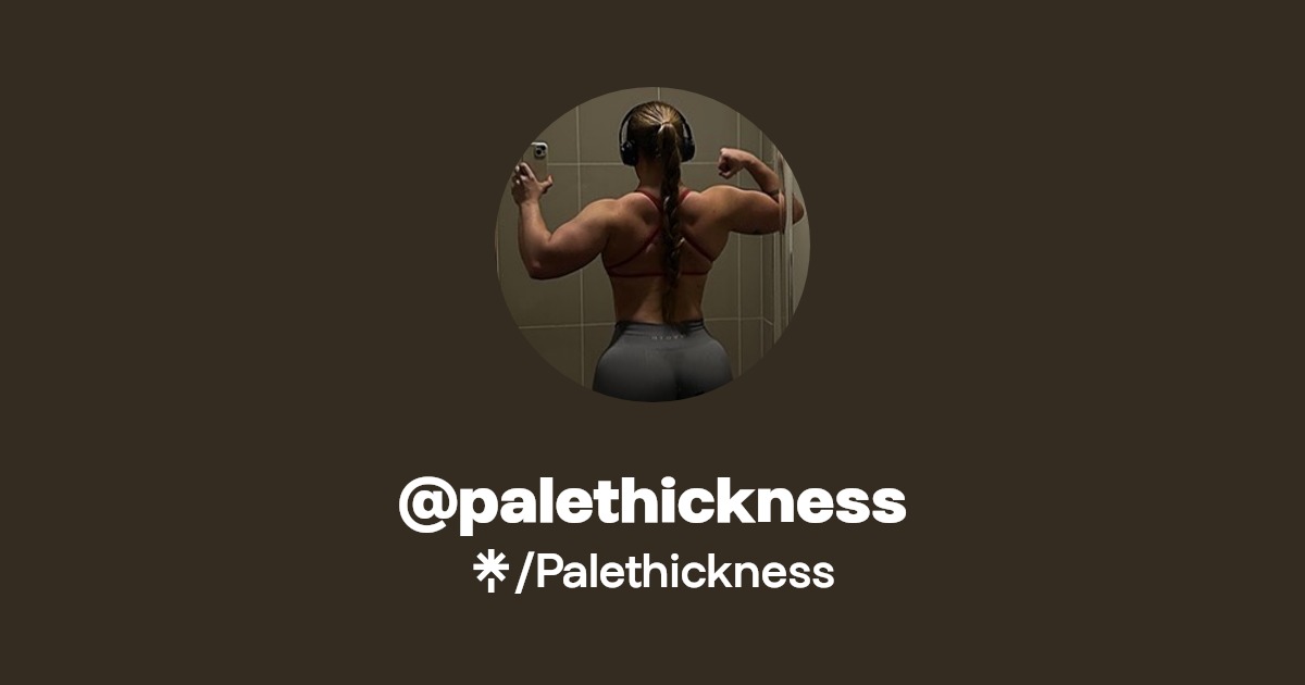 @palethickness - Find @palethickness Onlyfans - Linktree