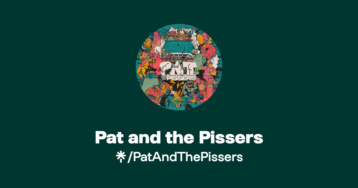 Pat and the Pissers Listen on YouTube, Spotify, Apple Music Linktree