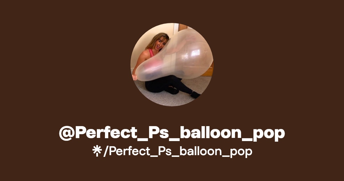 Perfect_Ps_balloon_pop - Find @Perfect_Ps_balloon_pop Onlyfans - Linktree