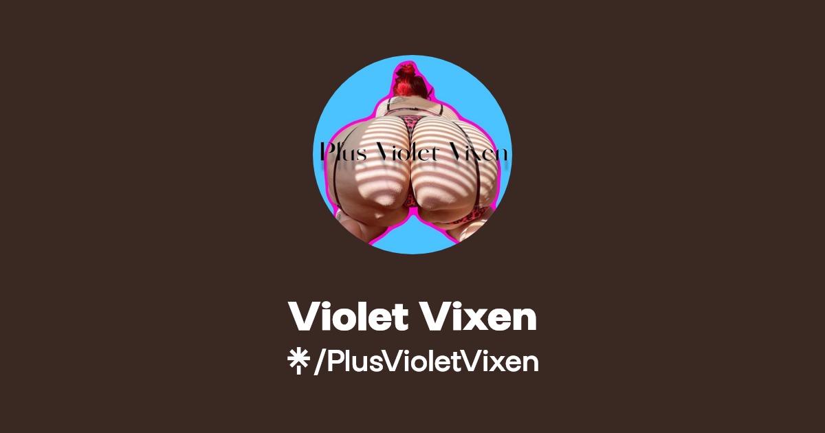 Violet Vixen - Find Violet Vixen Onlyfans - Linktree