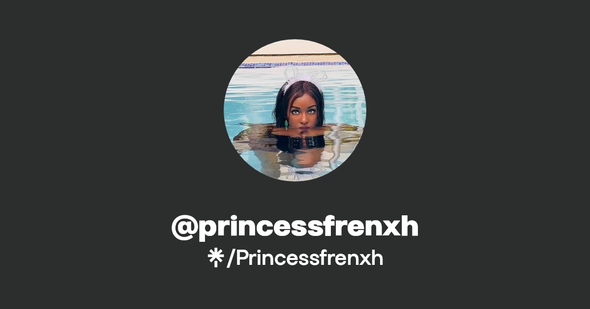 @princessfrenxh | Instagram, TikTok | Linktree